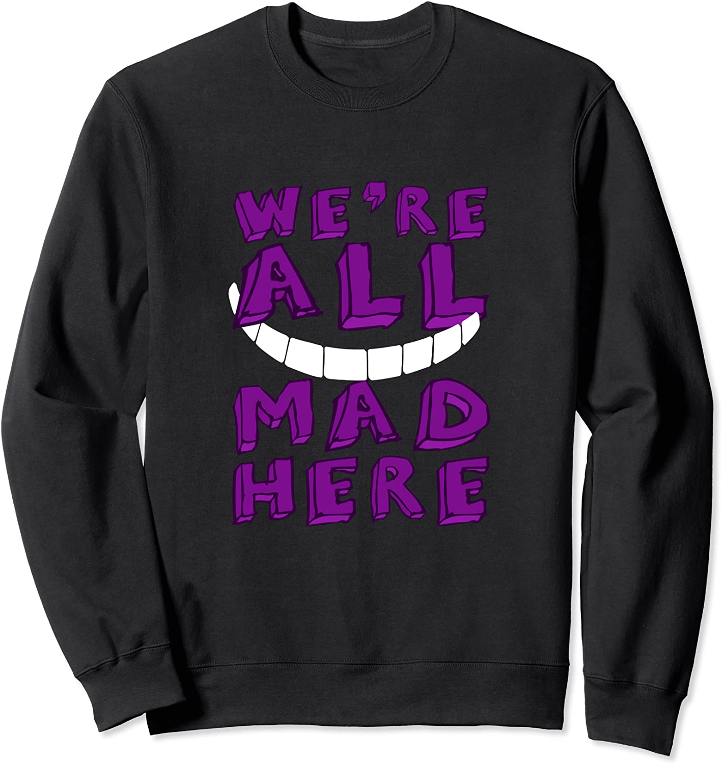 Alice In Wonderland - Were All Mad Here Smile Sweatshirt