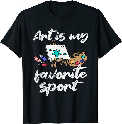 Art Is My Favorite Sport Artsy Painter Artist Lover Gift T-Shirt