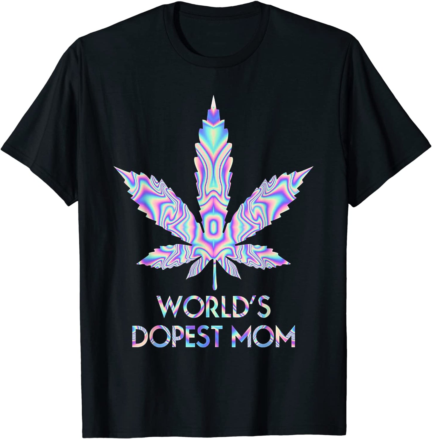 Worlds Dopest Mom Weed 420 Funny T-Shirt