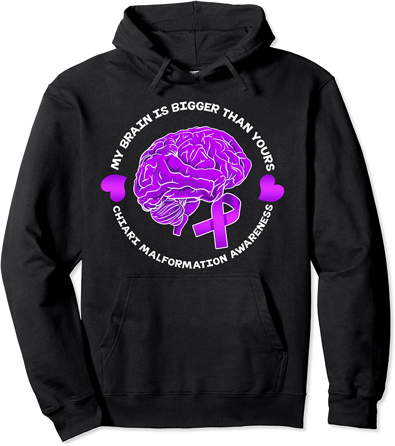 Chiari Malformation My Brain is Bigger Pullover Hoodie