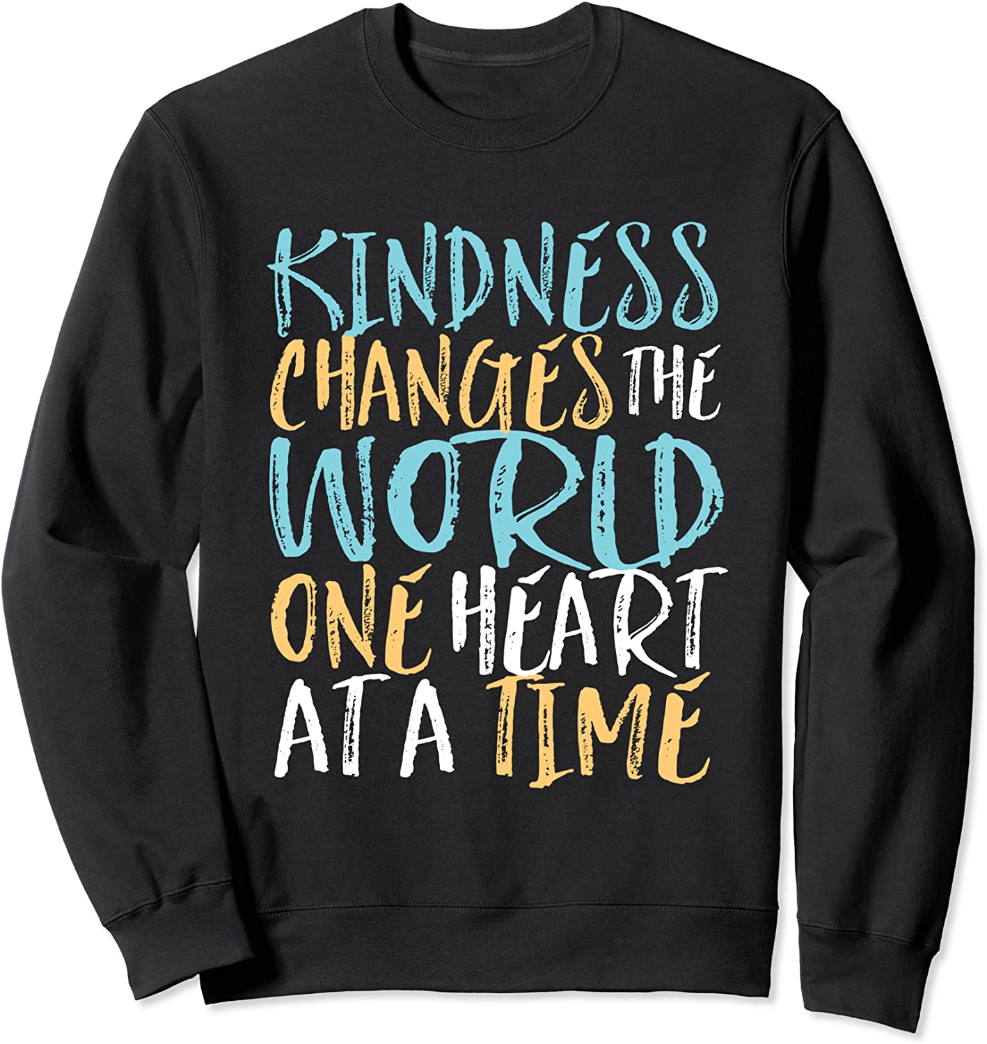 Choose Kindness Change The World Be Kind Inspirational Quote Sweatshirt