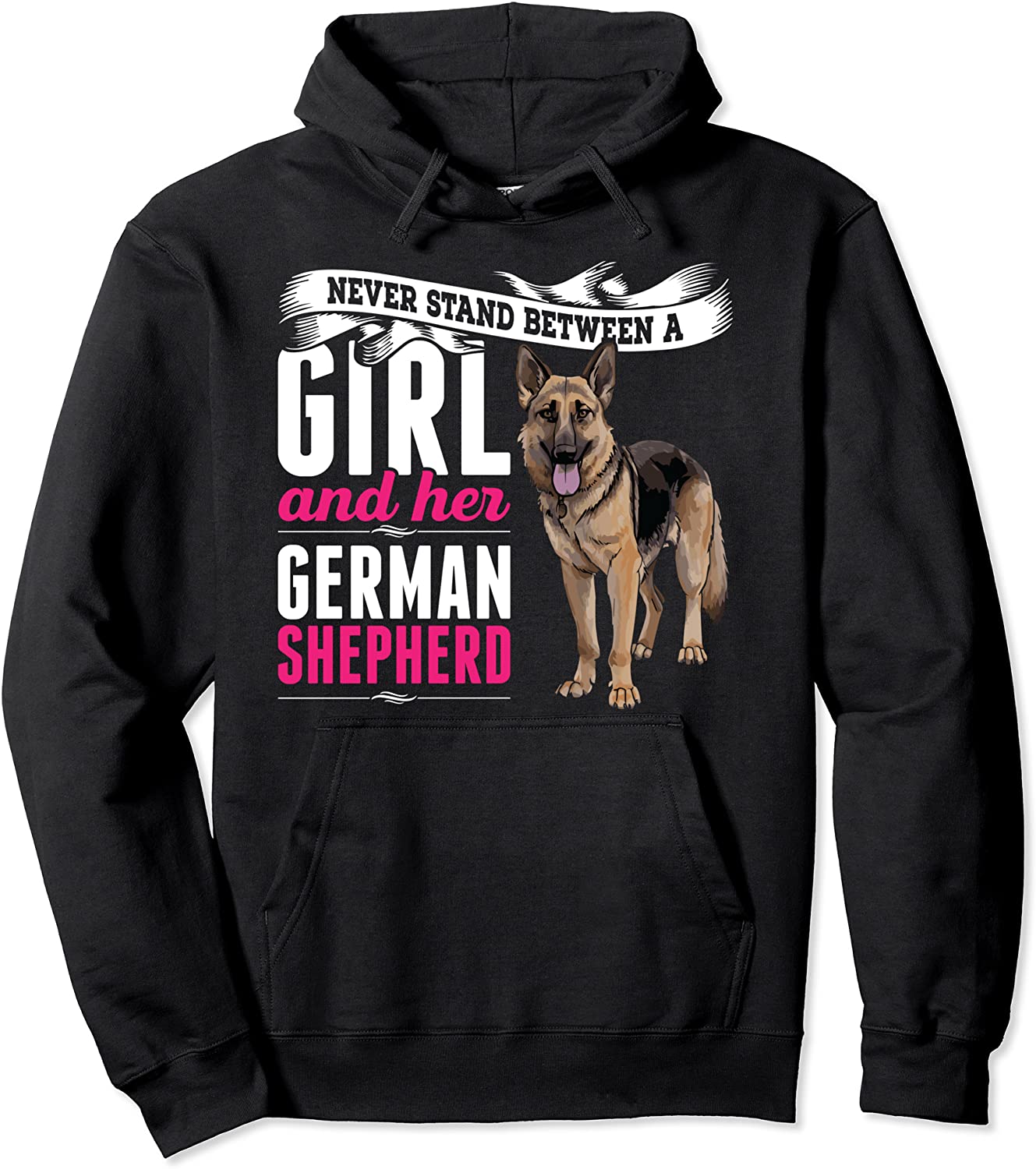 Never Stand Between A Girl And Her German Shepherd Dog Pullover Hoodie