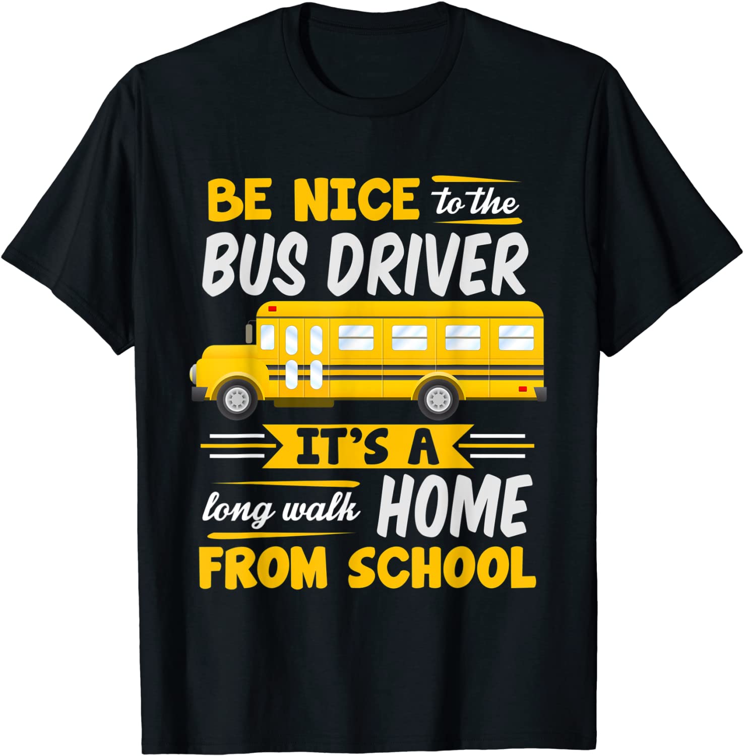 Be Nice To The Bus Driver Funny School Bus Driver T-Shirt