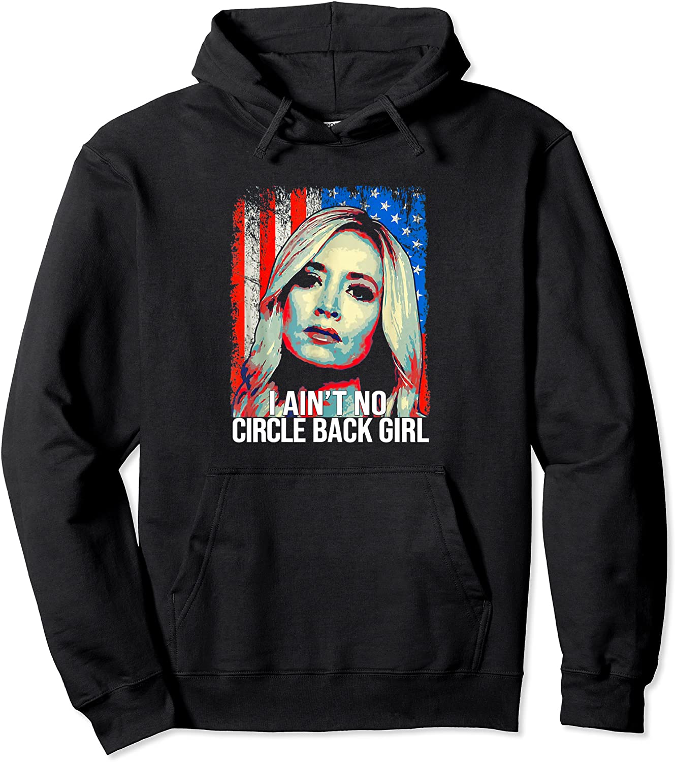Kayleigh McEnany I Aint No Circle Back Girl American Flag Pullover Hoodie