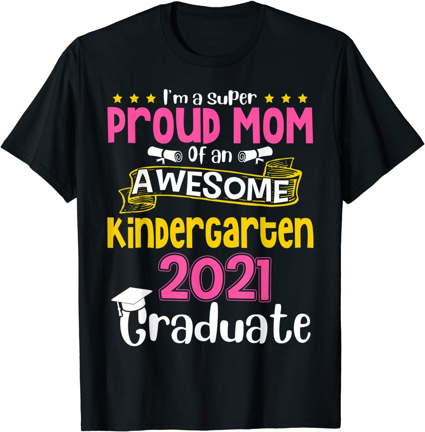 Funny Proud Mom Of An Awesome Kindergarten 2021 Graduate T-Shirt