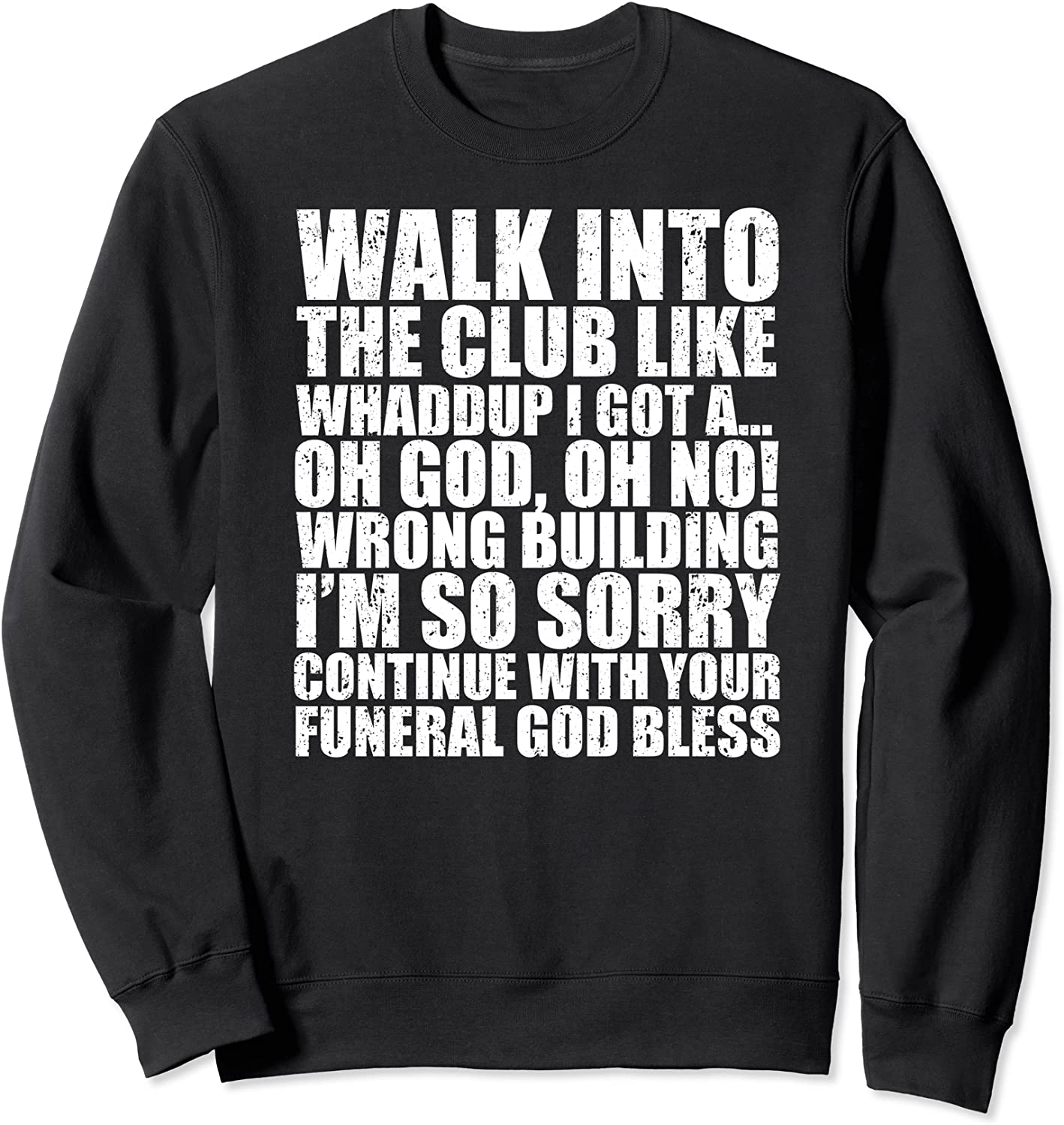 Walk Into The Club Like Oh God Oh No Blursed Dank Meme Funny Sweatshirt