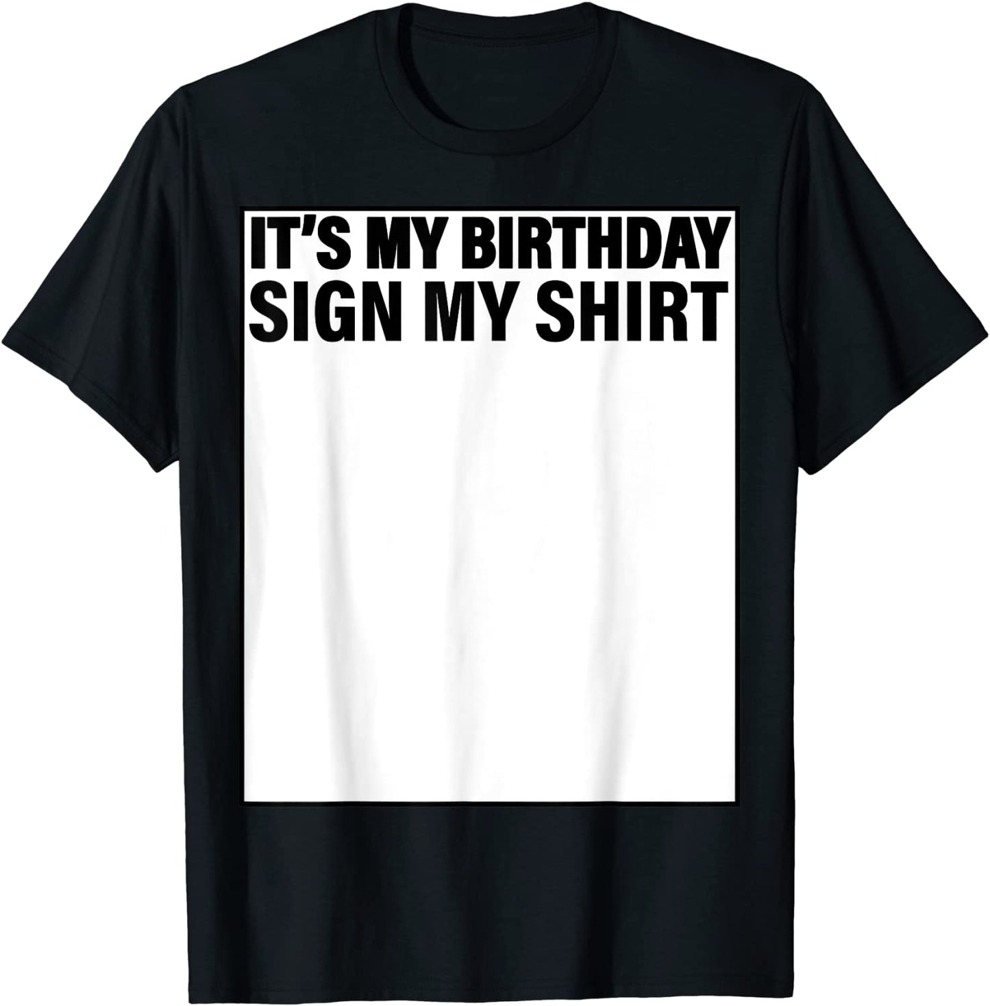 Its My Birthday Sign My Shirt Funny T-Shirt T-Shirt