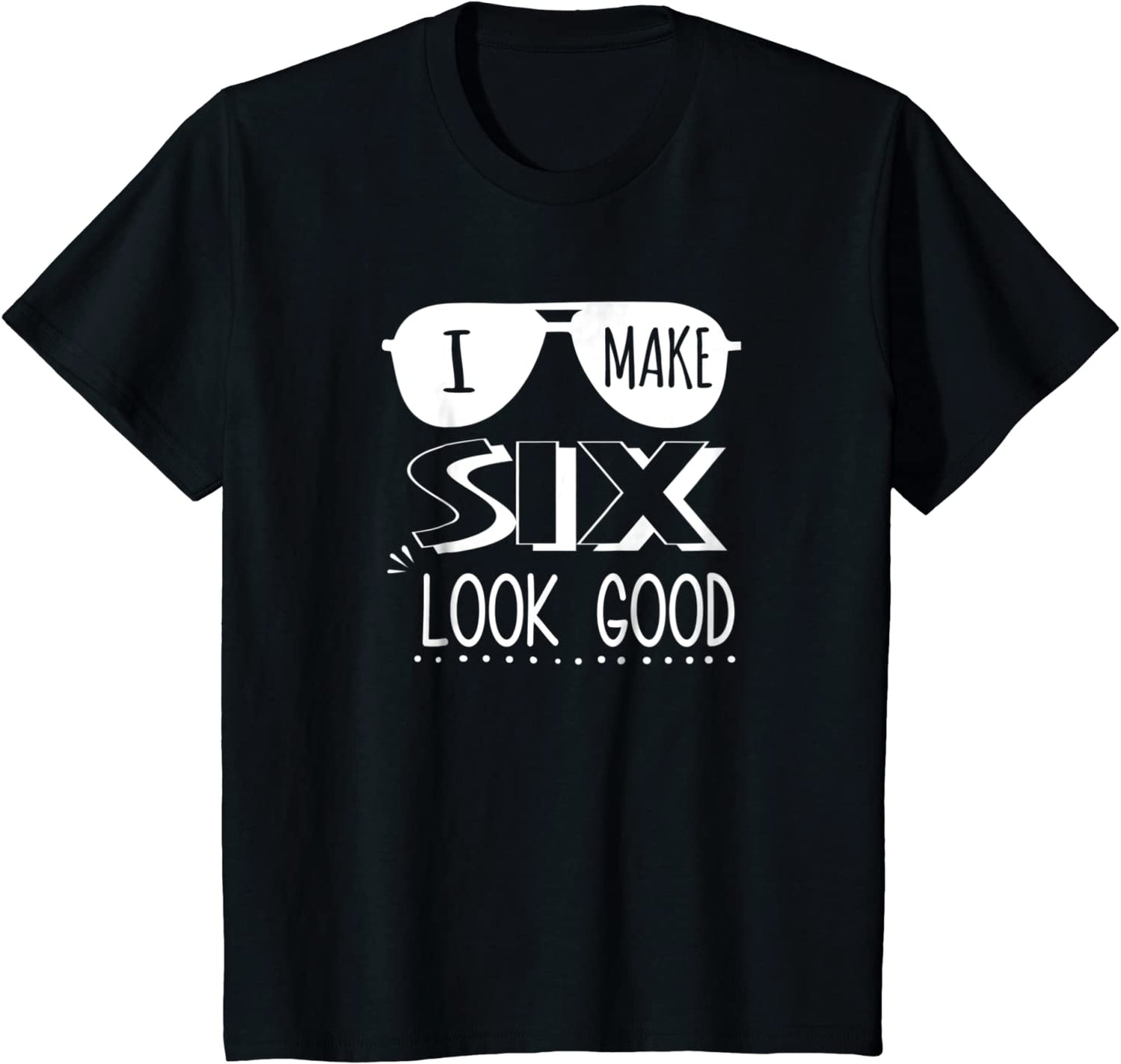 Kids 6 Year Old Shirt 6th Birthday Shirt I Make 6 Look Good