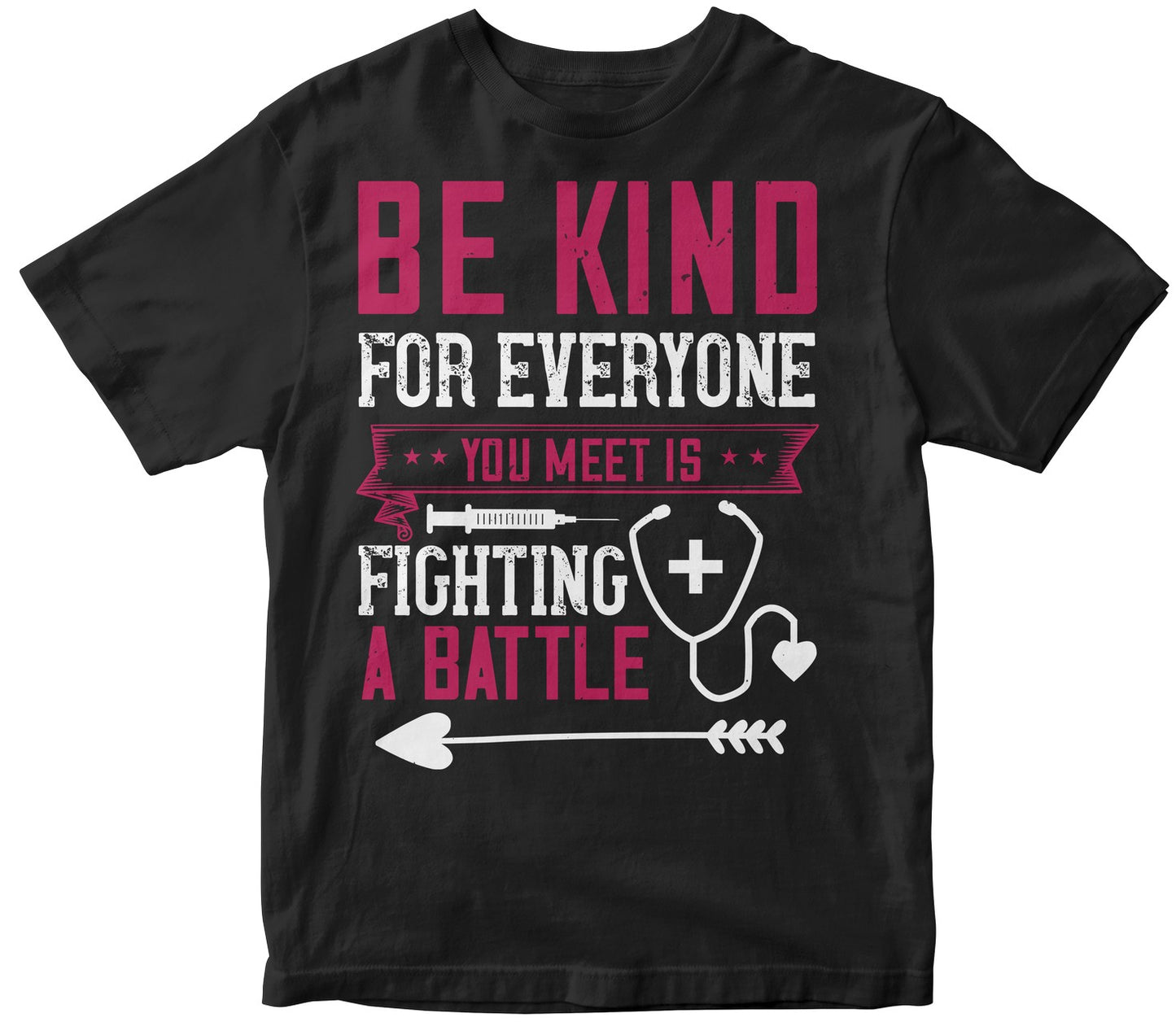 Be Kind For Everyone You Meet Is Fighting A Battle