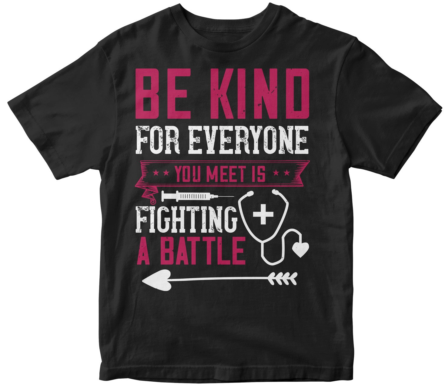 Be Kind For Everyone You Meet Is Fighting A Battle
