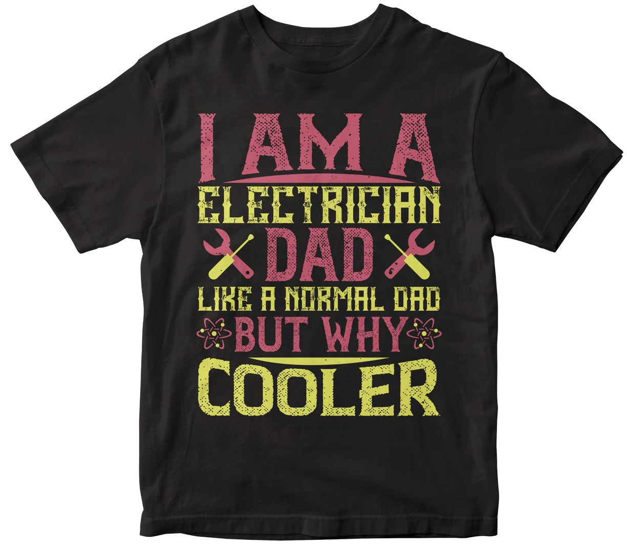 I Am A Electrician Dad Like A Normal Dad But Why Cooler