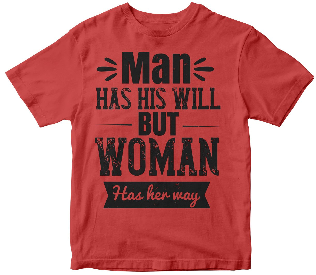 Man Has His Will, But Woman Has Her Way