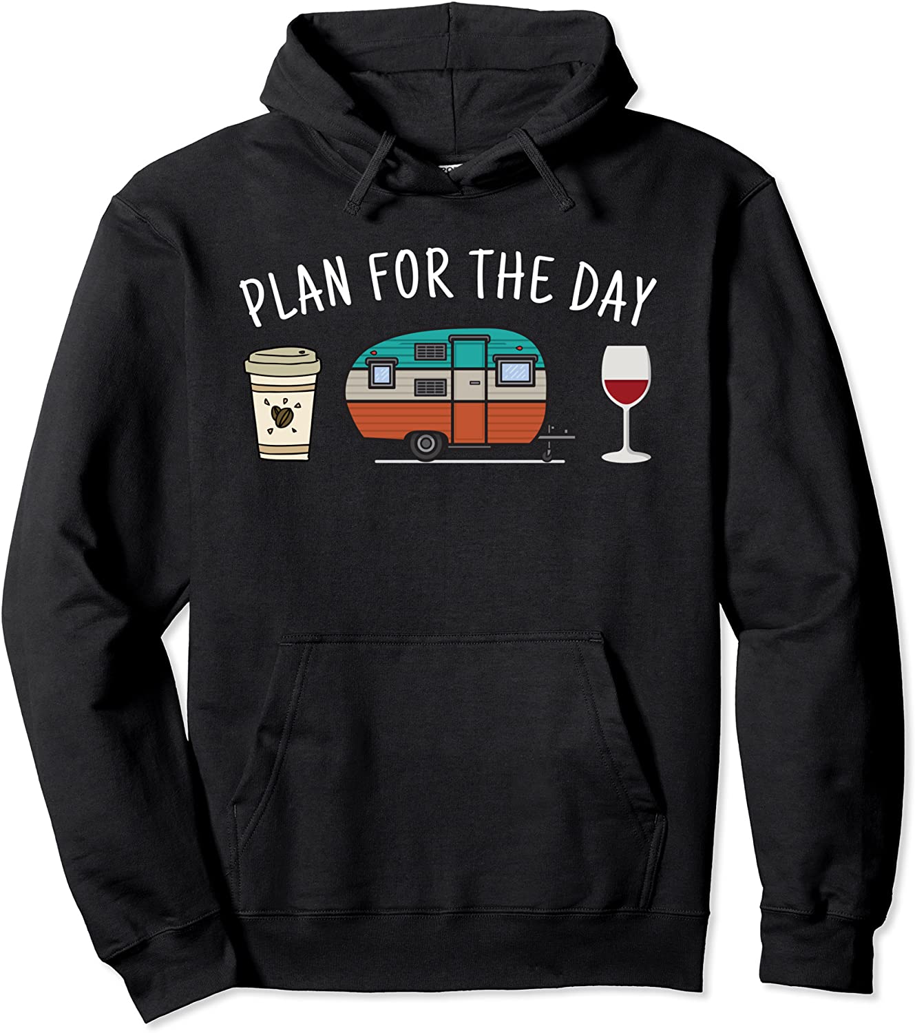 Plan For The Day Coffee Camping Wine Pullover Hoodie