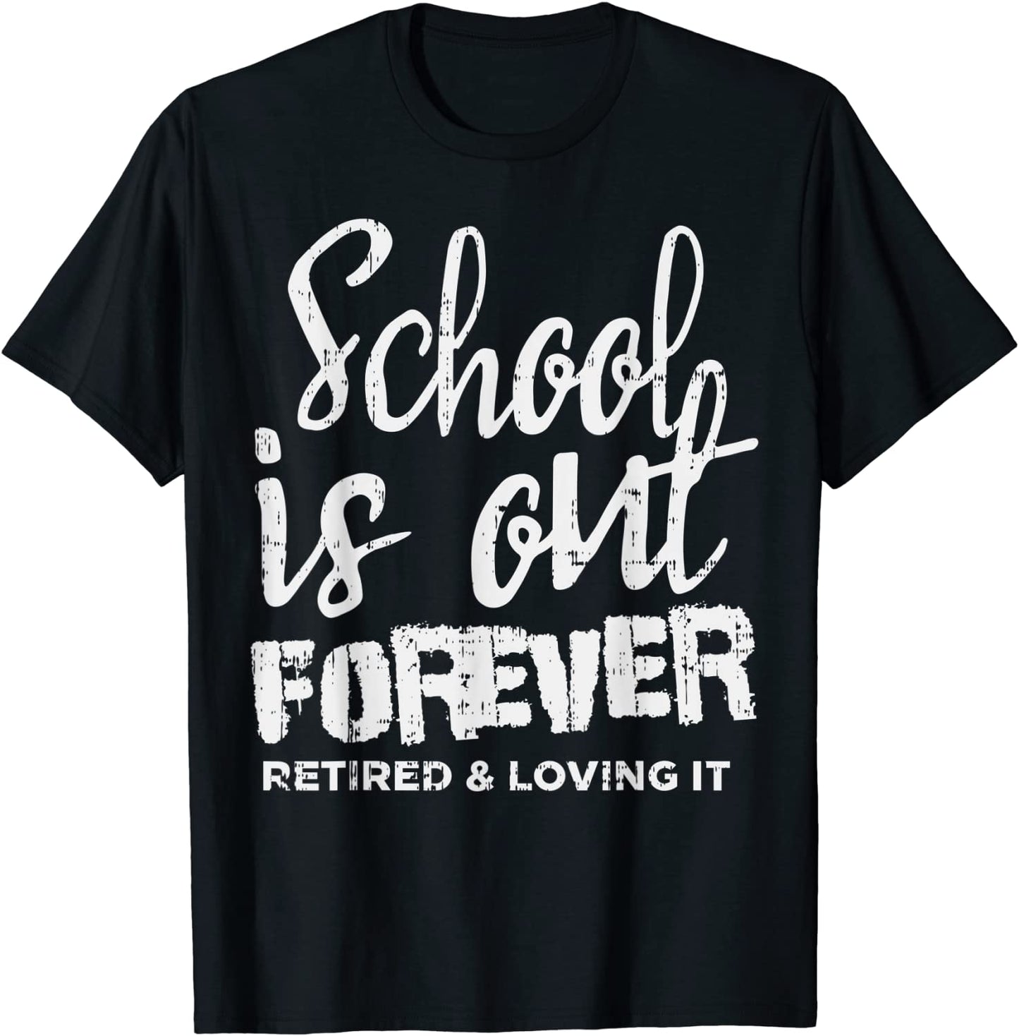 School Is Out Forever Retired Teacher Retirement 2021 Gift T-Shirt
