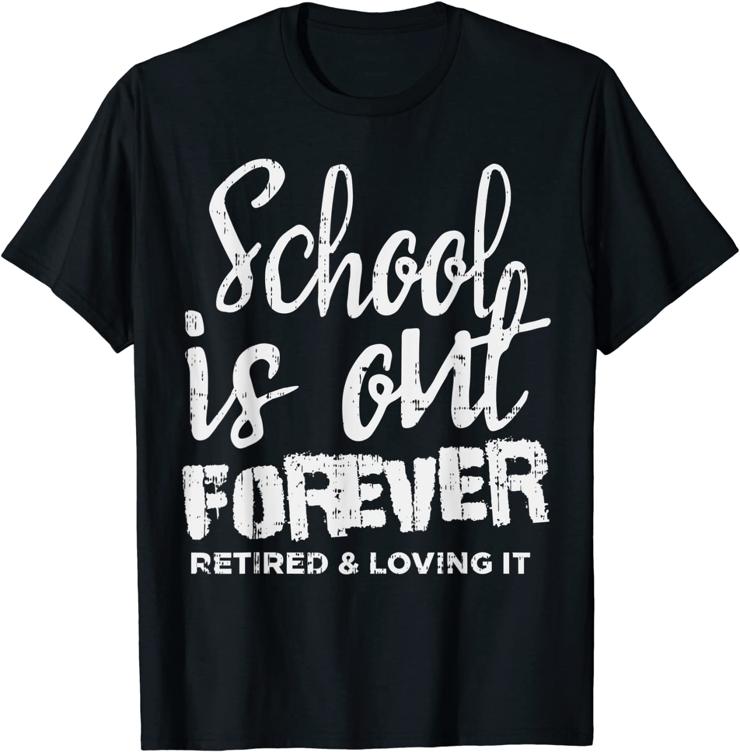 School Is Out Forever Retired Teacher Retirement 2021 Gift T-Shirt