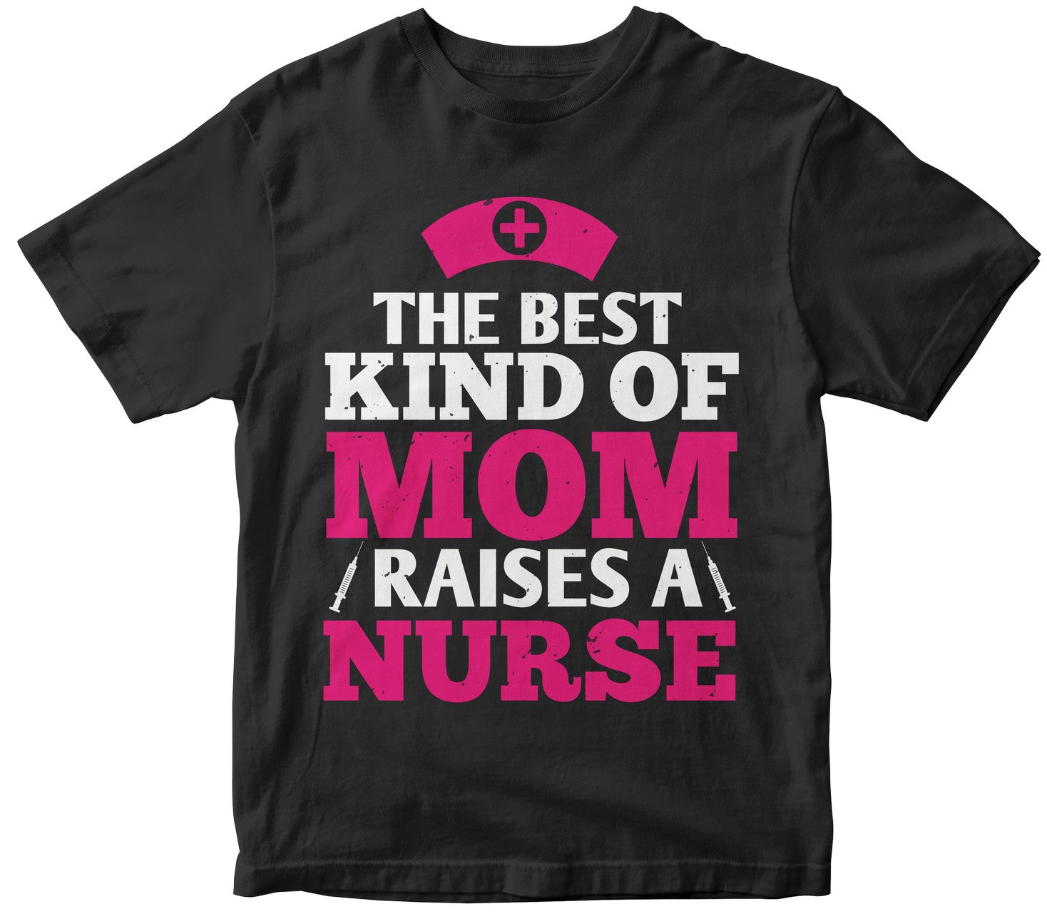 The Best Kind Of Mom Raises A Nurse
