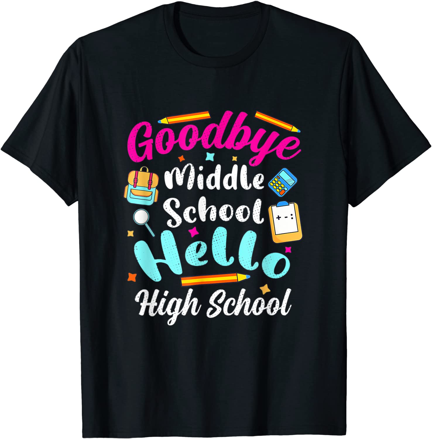 Goodbye Middle School Hello High School Graduation T-Shirt