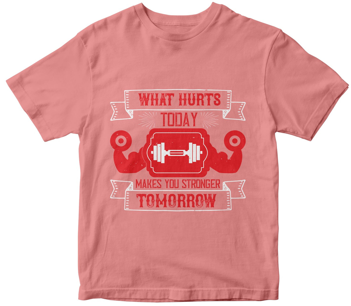 What Hurts Today Makes You Stronger Tomorrow