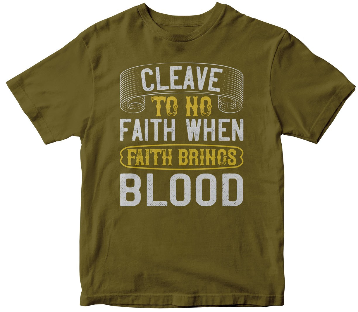 Cleave To No Faith When Faith Brings Blood