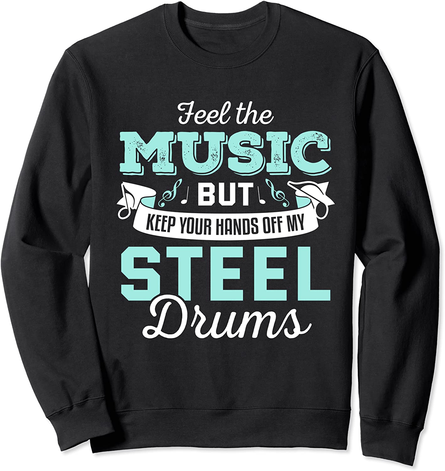 Drummer Keep Your Hands Off My Steel Drums Music Bands Gift Sweatshirt