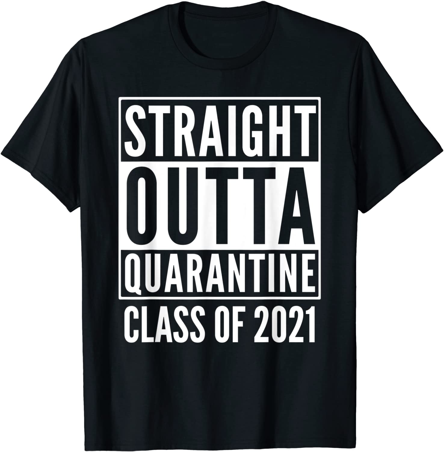 Straight Outta Quarantine Class Of 2021 T-Shirt