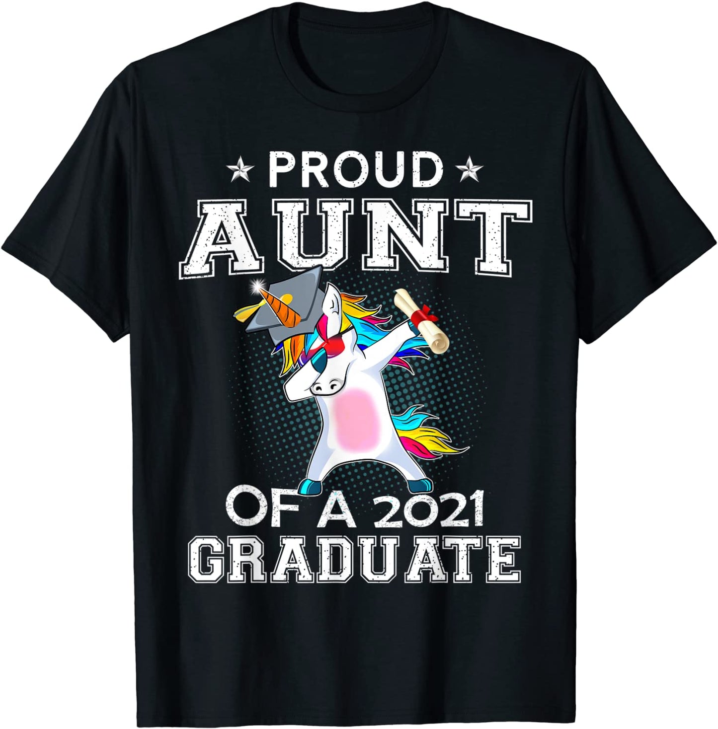 Proud Aunt Of A 2021 Graduate Unicorn Dabbing Gift T-Shirt