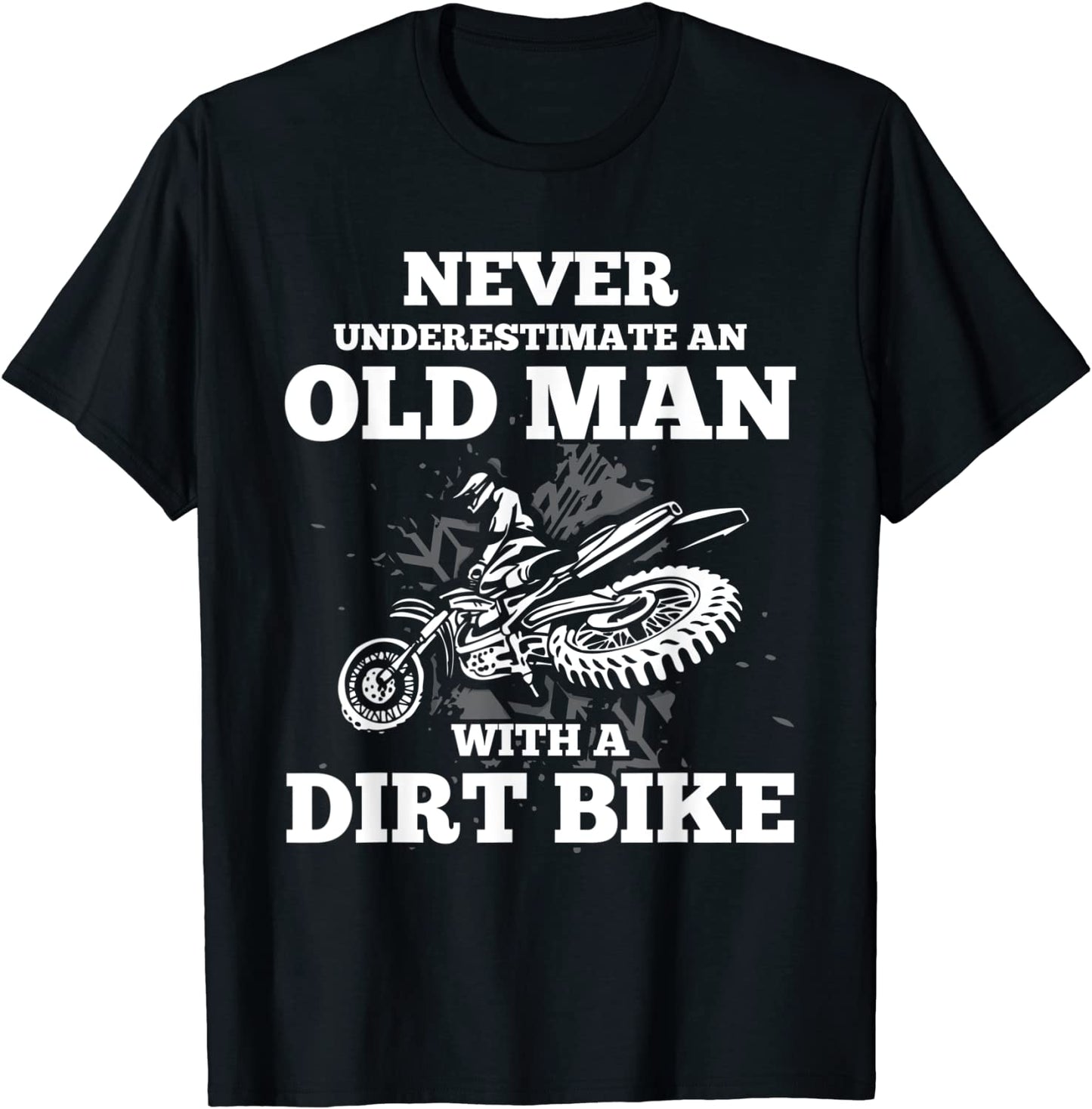 Never Underestimate an Old Man with a Dirt Bike Gift Shirt