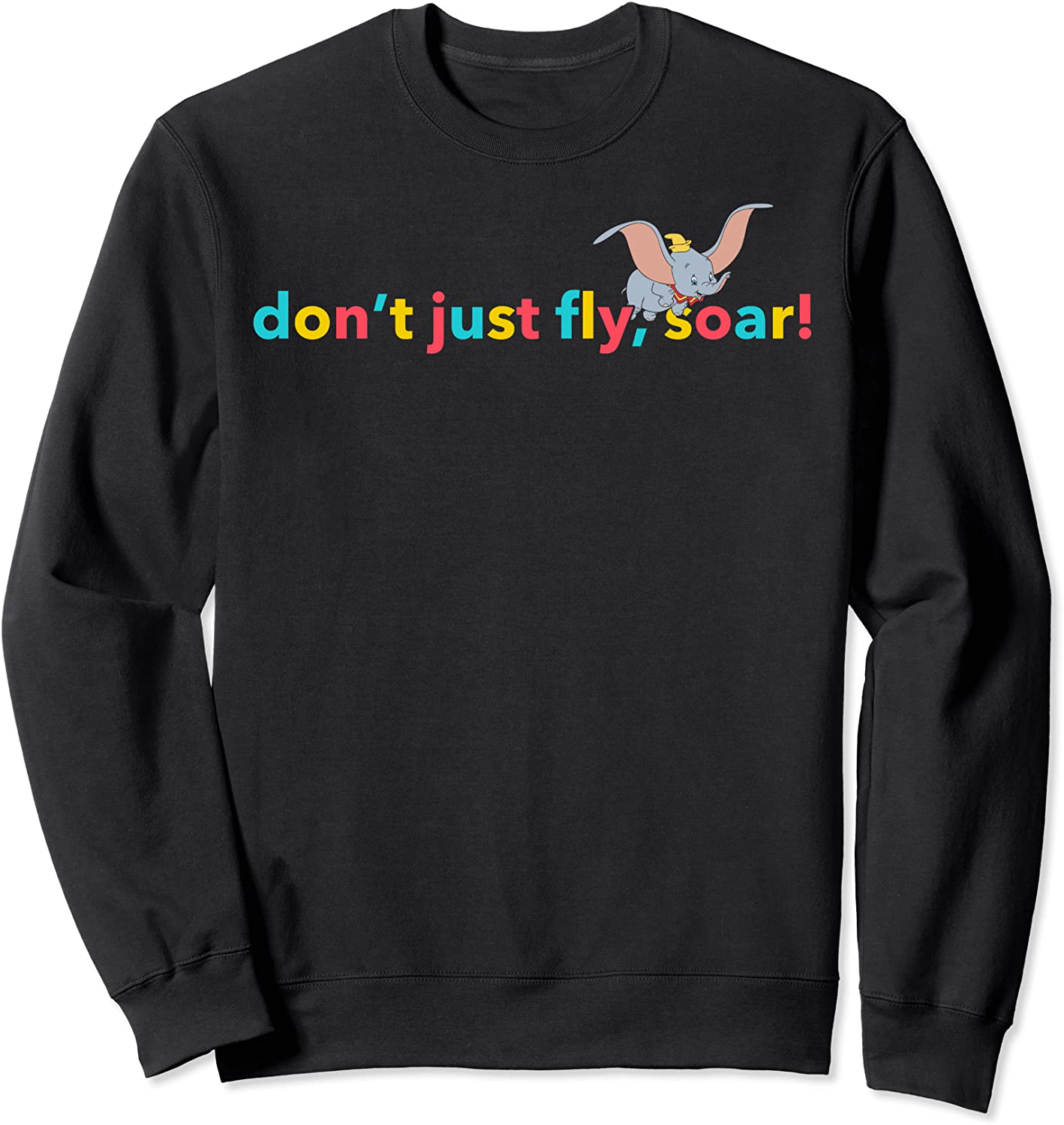 Disney Dumbo Dont Just Fly Soar Typographic Sweatshirt