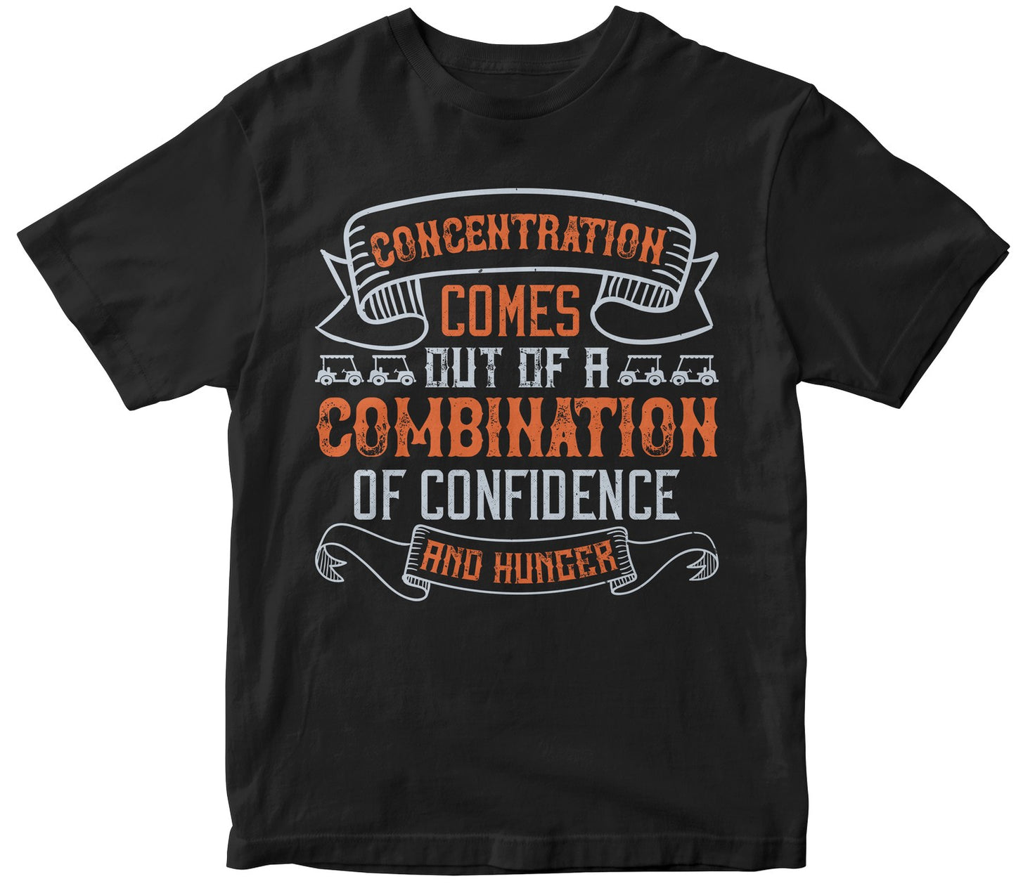 Concentration Comes Out Of A Combination Of Confidence And Hunger Collection