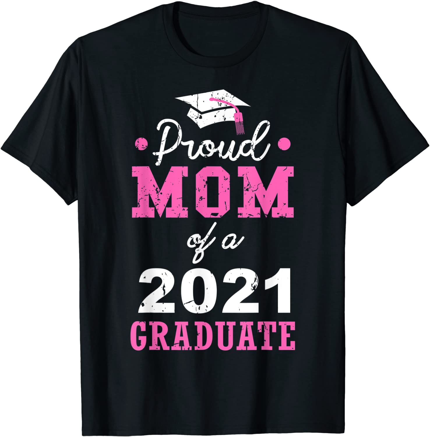 Proud Mom Of A 2021 Graduate School T-Shirt