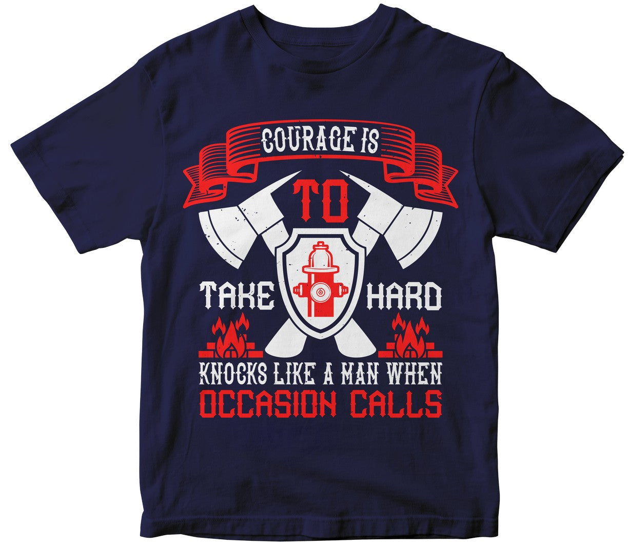 Courage Is To Take Hard Knocks Like A Man When Occasion Calls