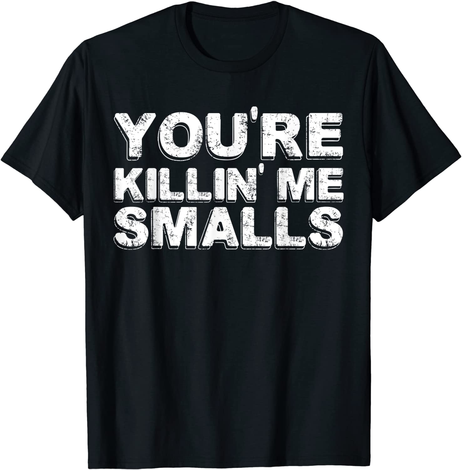 Youre Killing Me Smalls Shirt Mom Dad Child Funny Baseball T-Shirt