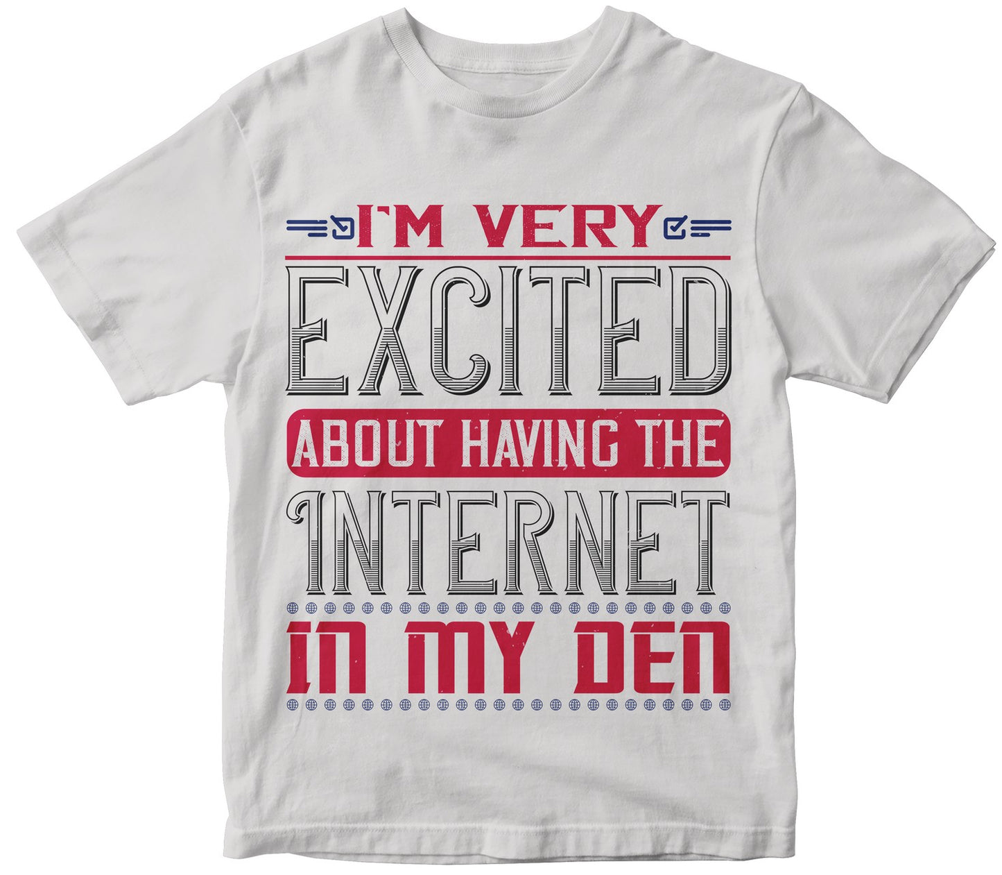 I'M Very Excited About Having The Internet In My Den