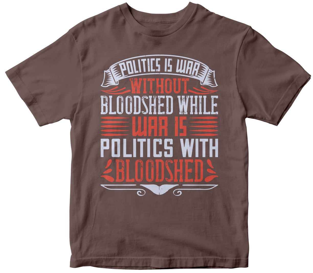 Politics Is War Without Bloodshed While War Is Politics With Bloodshed