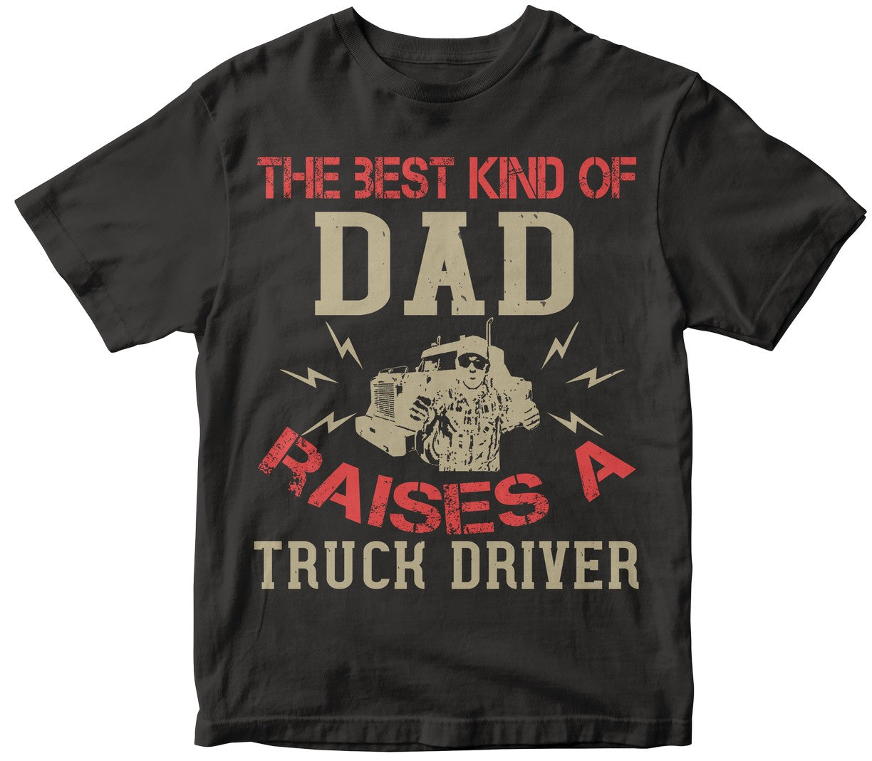 The Best Kind Of Dad Raises A Truck Driver