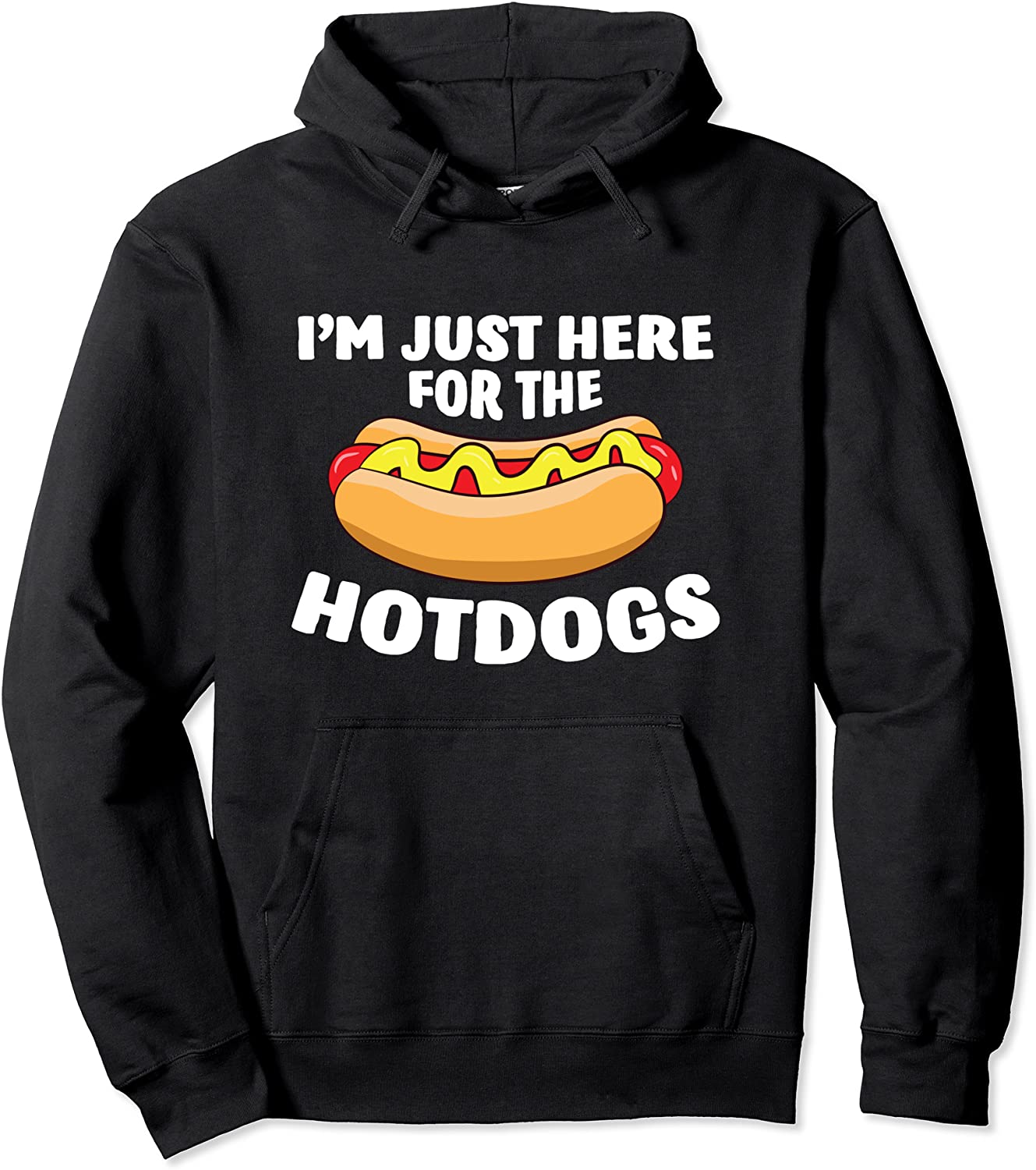 Funny Hot Dog Lover Im Just Here For The Hot Dogs Pullover Hoodie