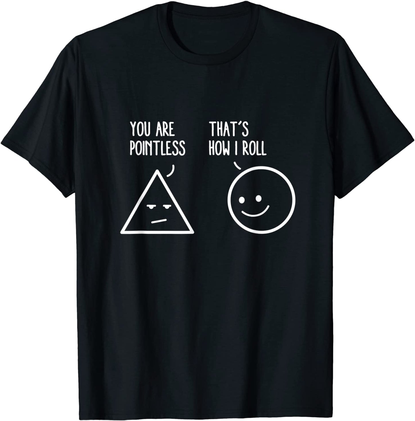 You Are Pointless That Is How I Roll Math Funny Pun T-Shirt
