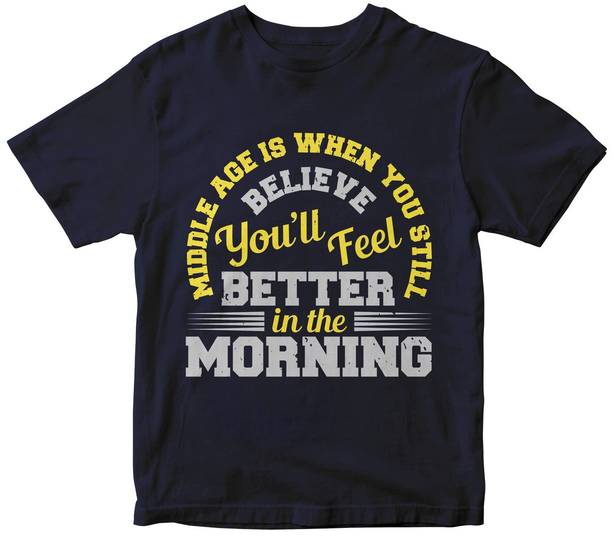 Middle Age Is When You Still Believe-01