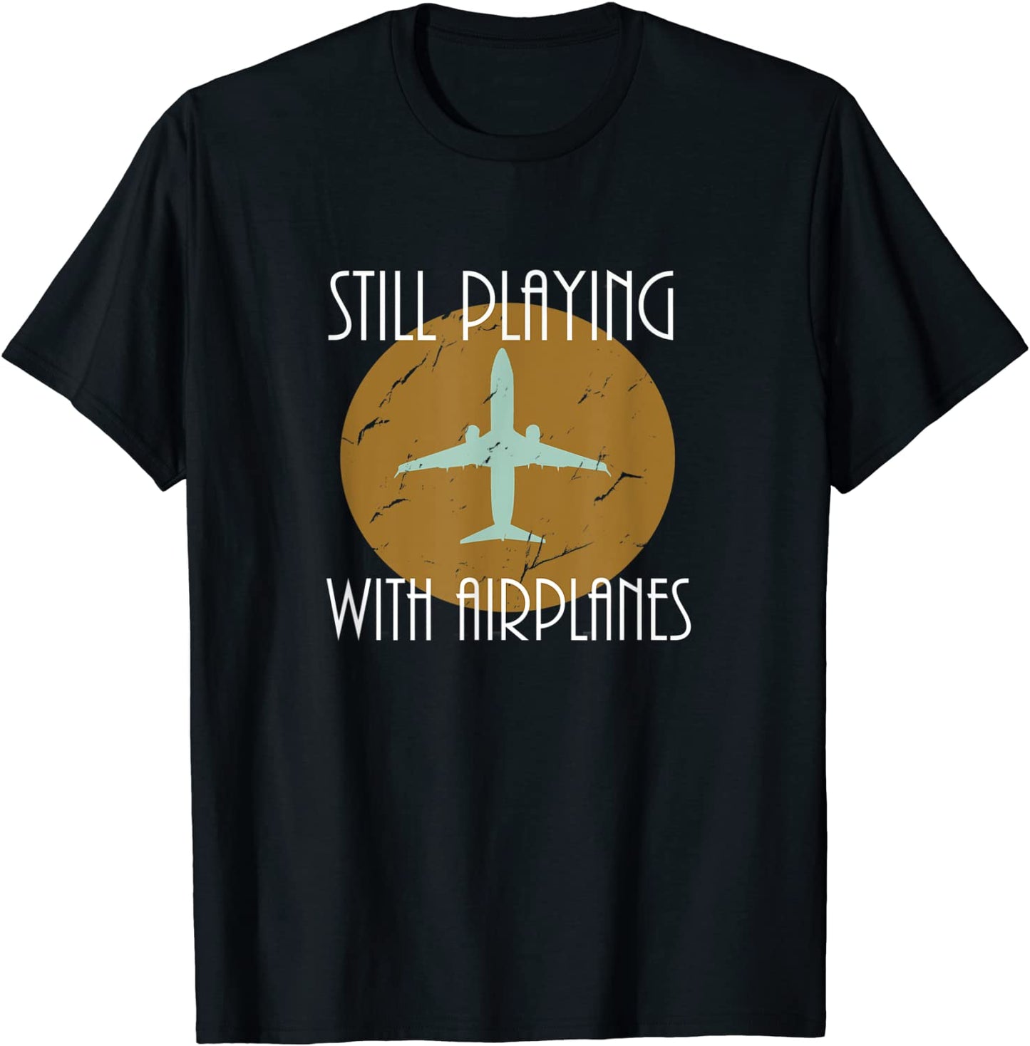 Still Playing With Airplanes Pilot Shirt Vintage Graphic Tee T-Shirt