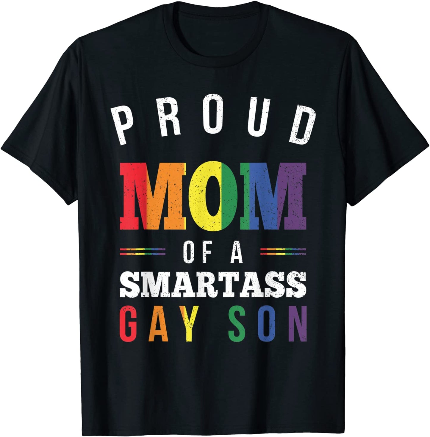 Proud Mom of a Smartass Gay Son LGBT Gay Pride Event T-Shirt