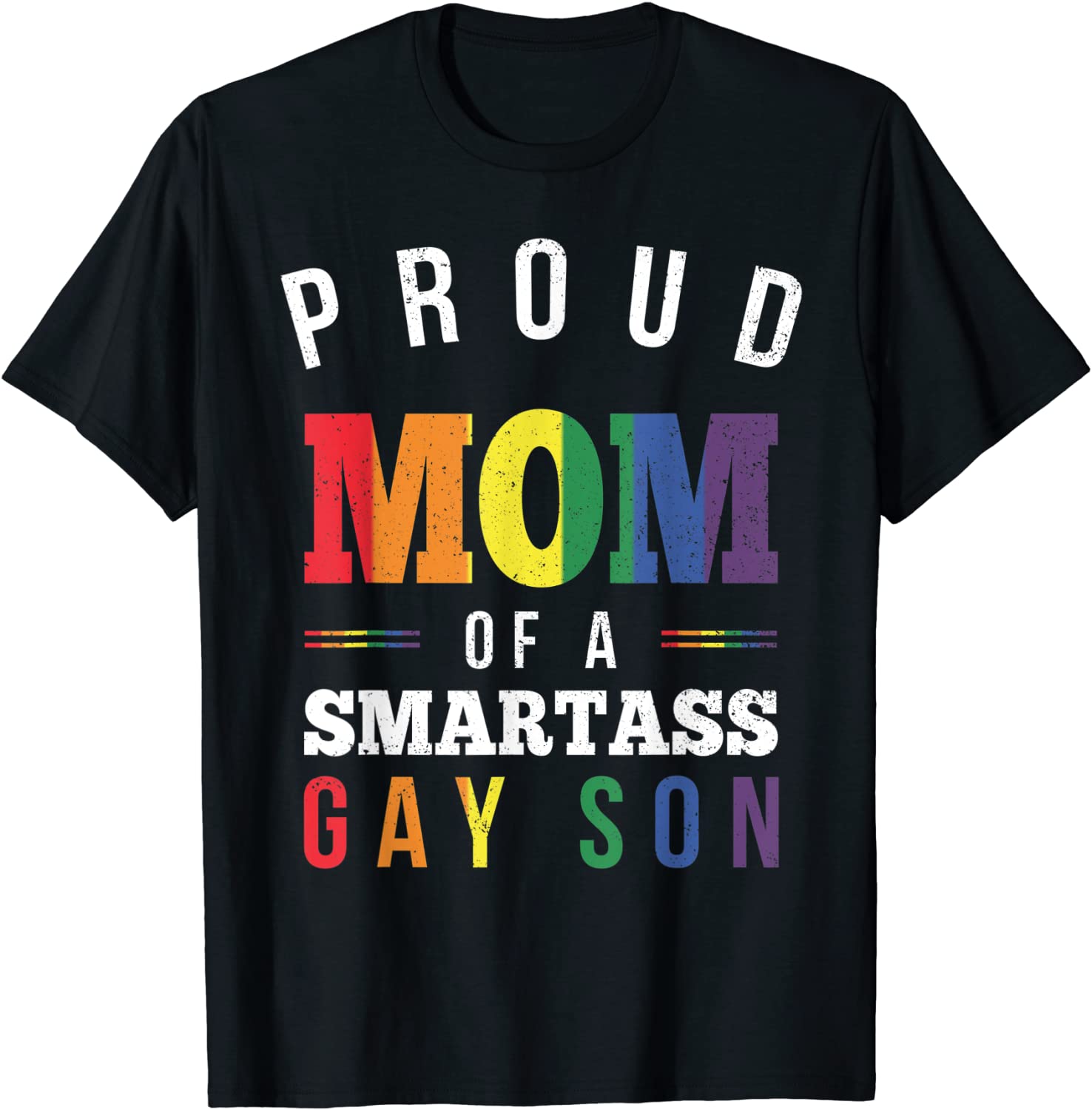 Proud Mom of a Smartass Gay Son LGBT Gay Pride Event T-Shirt