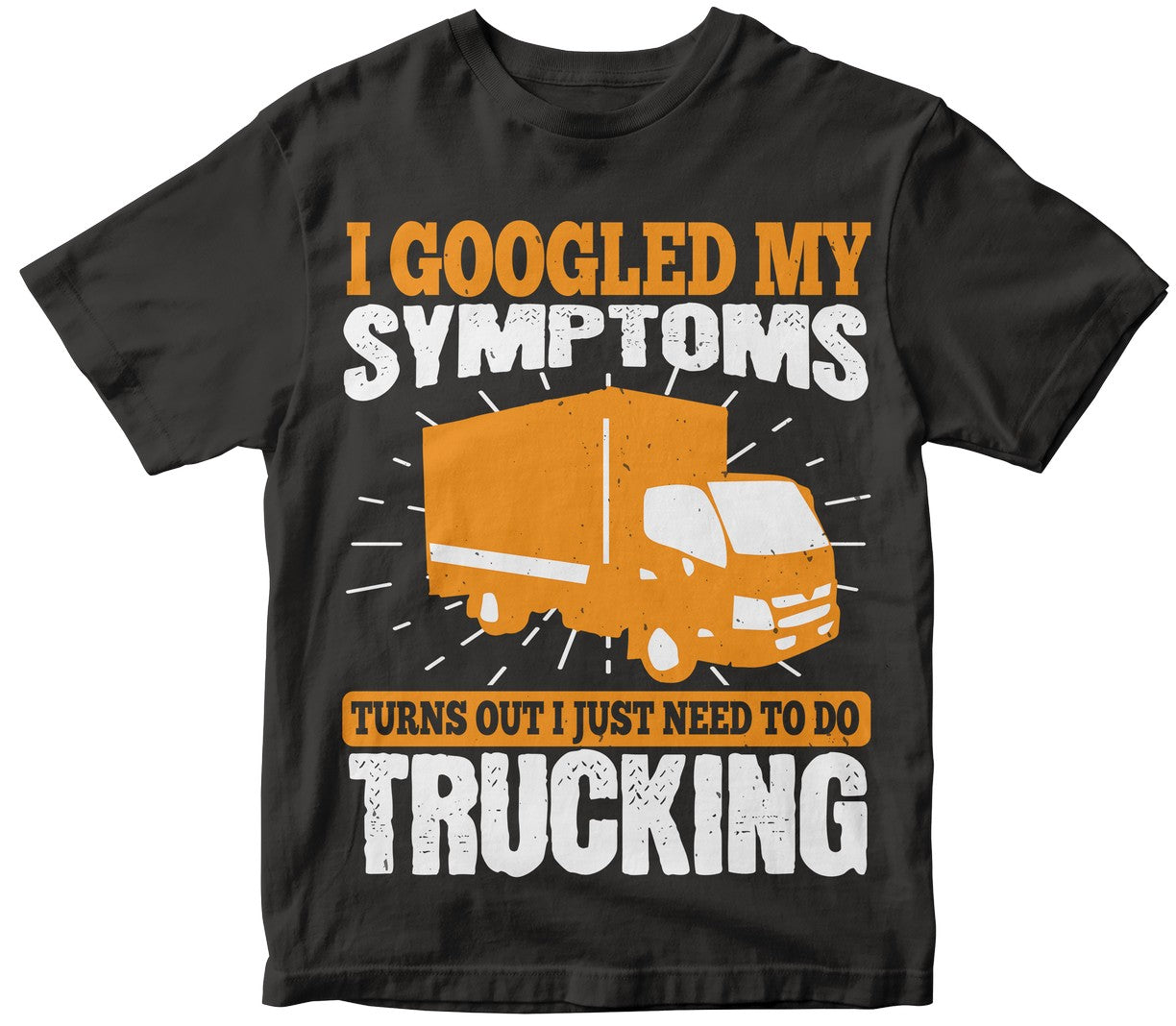 I Googled My Symptoms Turns Out I Just Need To Do Trucking