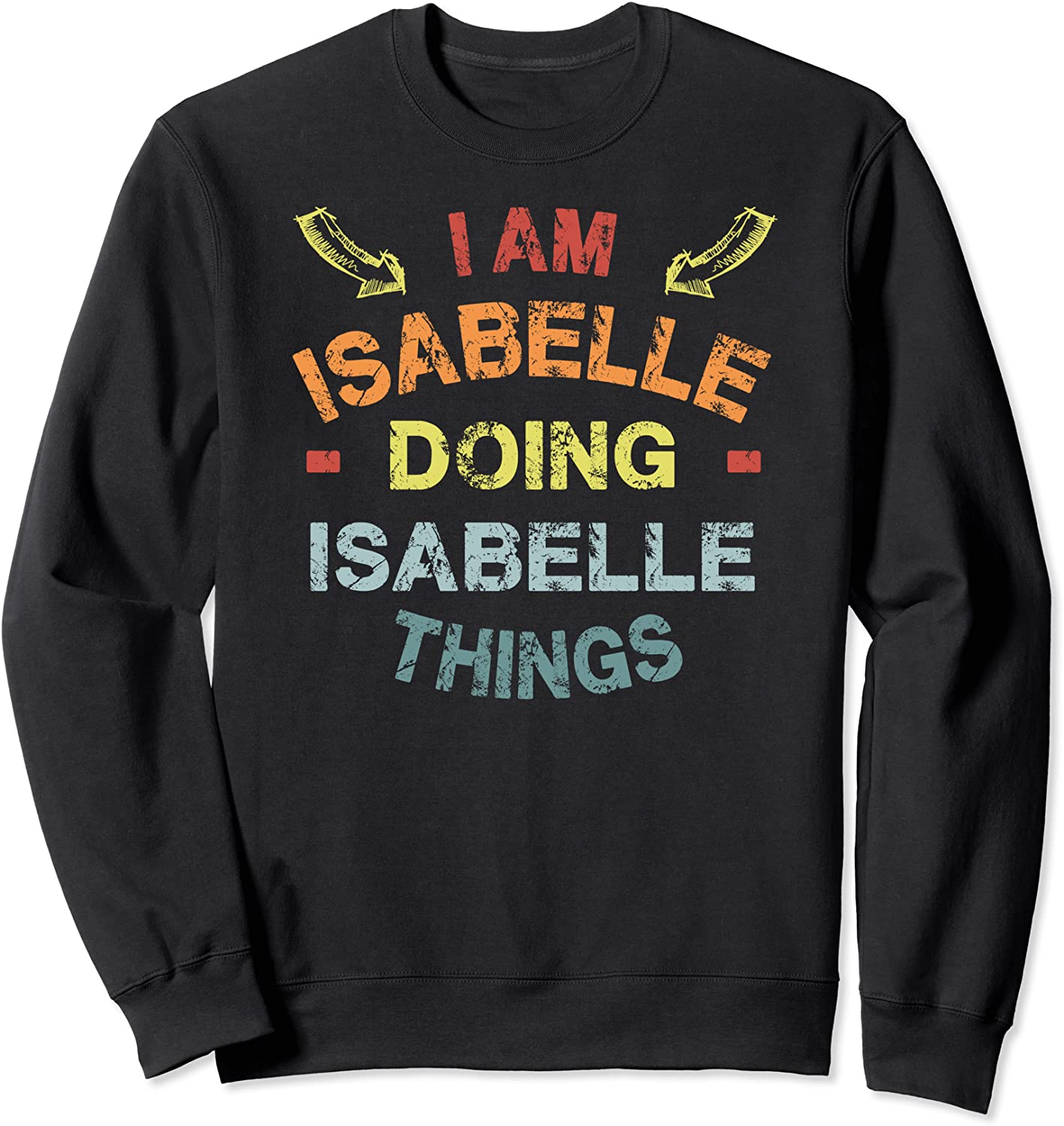 Im Isabelle Doing Isabelle Things Cool Funny Christmas Gift Sweatshirt