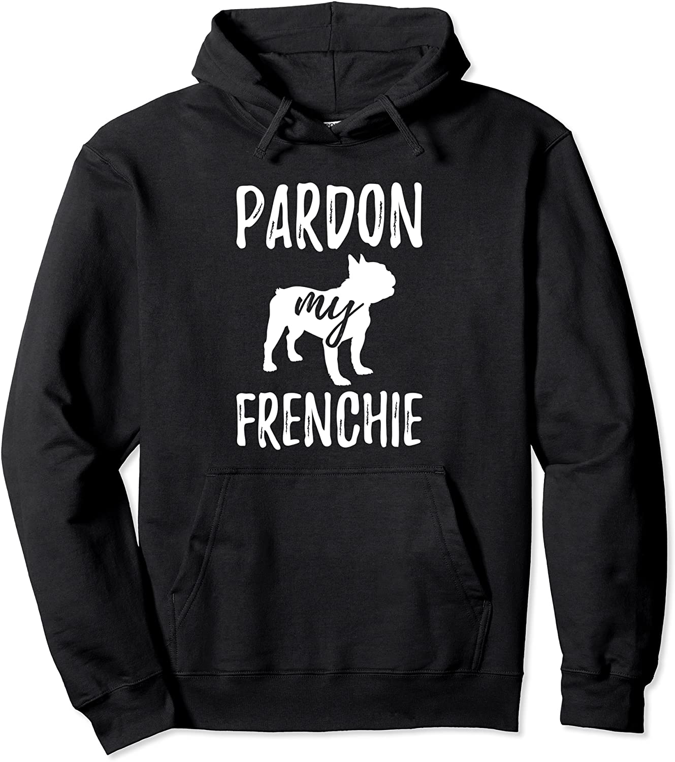 Pardon My Frenchie Hoodie French Bulldog Hooded Sweater Pullover Hoodie