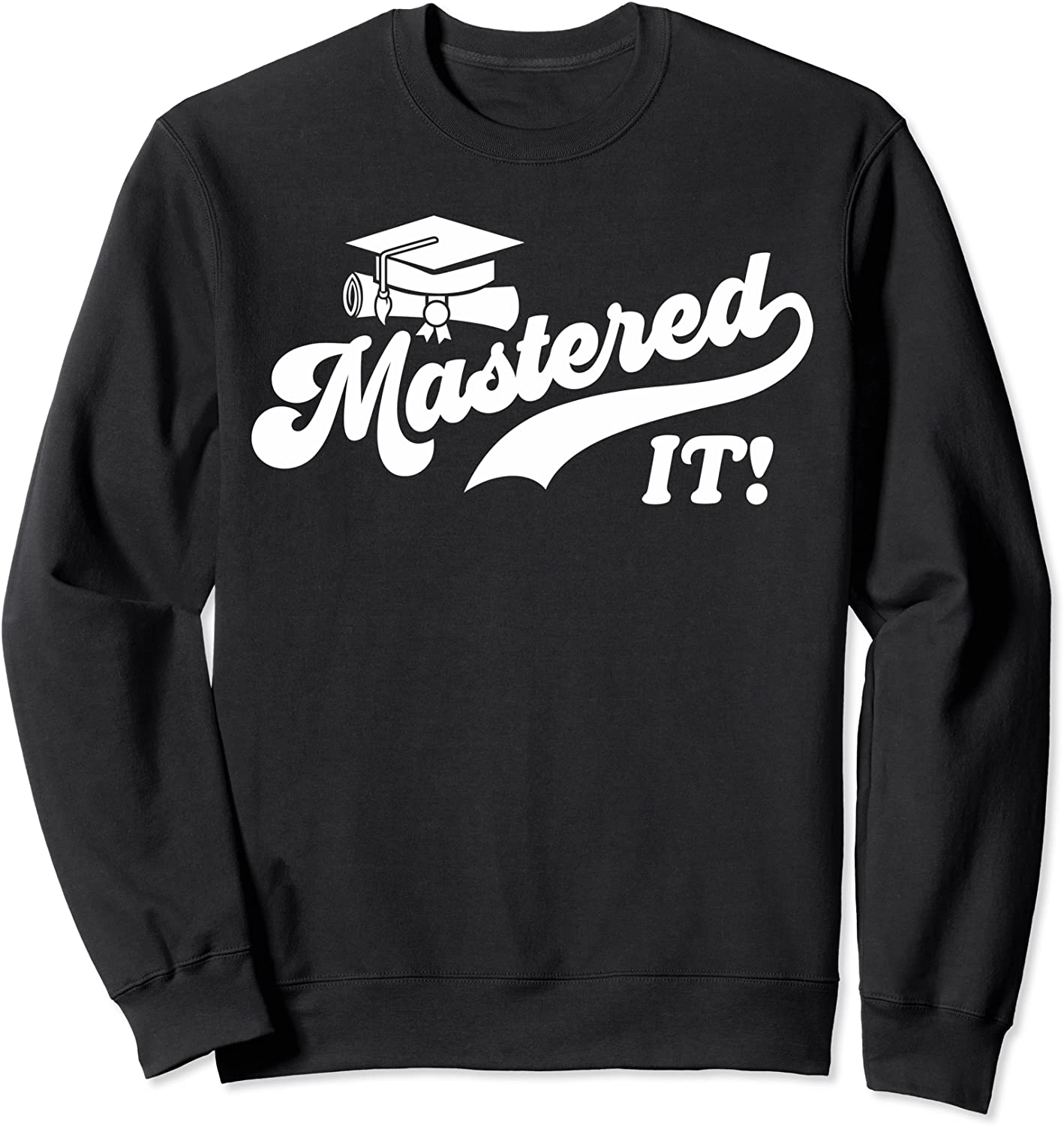 Class Of 2021 Mastered It College Masters Degree Graduation Sweatshirt