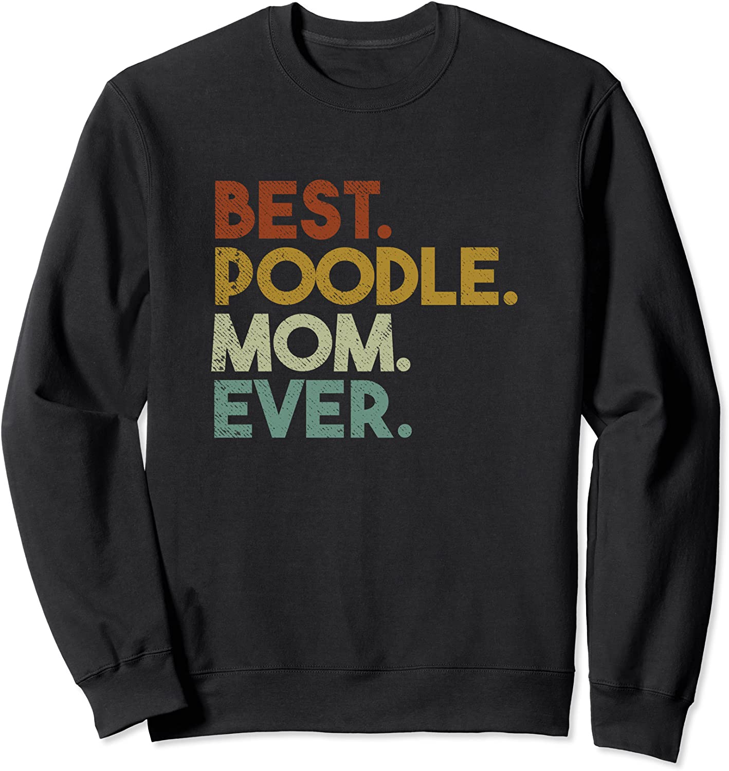 Best Poodle Mom Ever Poodle Lover Retro Sweatshirt