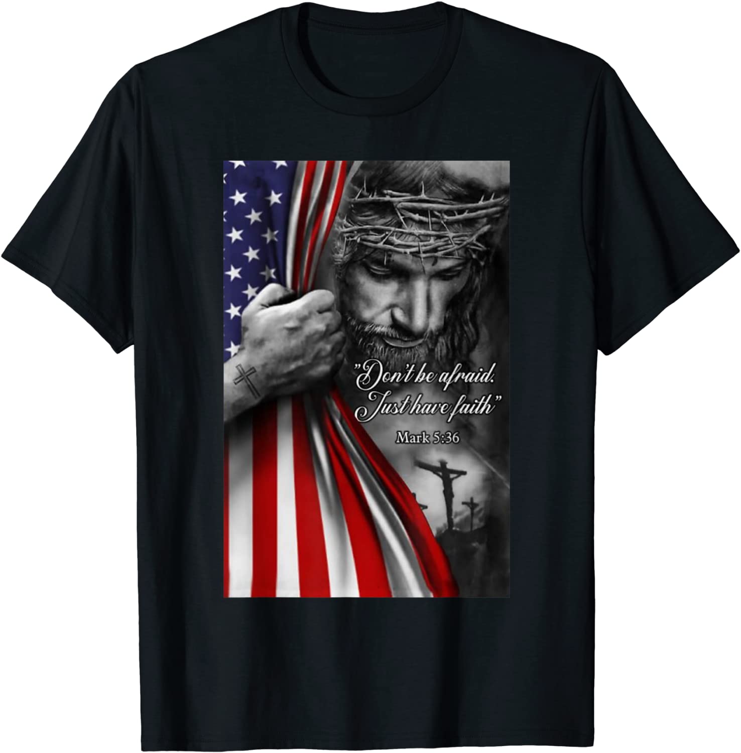 Jesus Christian Dont Be Afraid Just Have Faith Flag T-Shirt