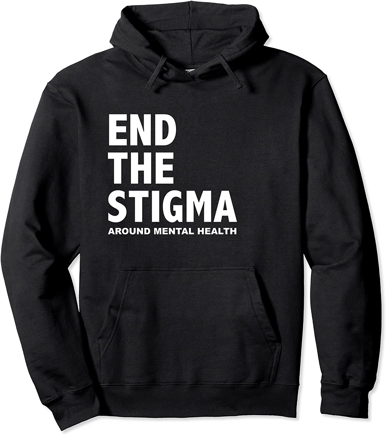 END THE STIGMA Around Mental Health Pullover Hoodie
