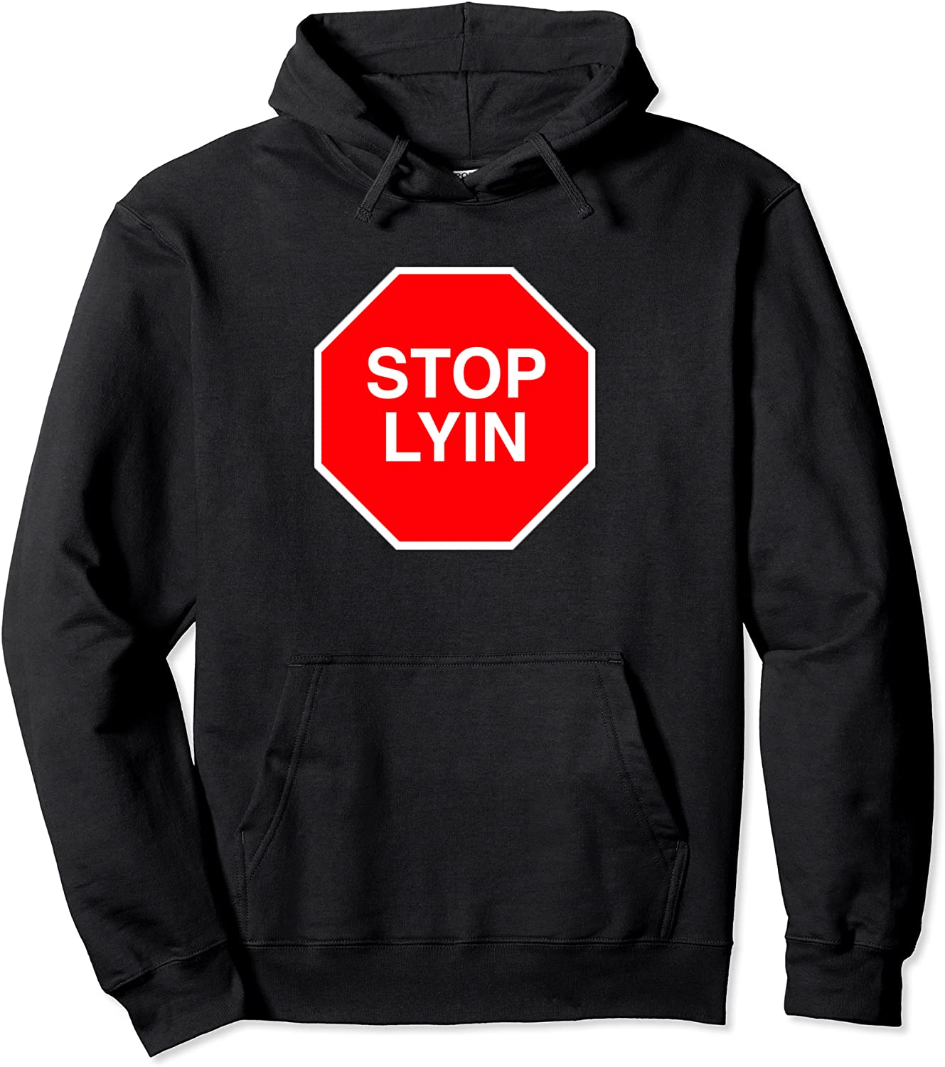 STOP LYIN statement novelty Pullover Hoodie