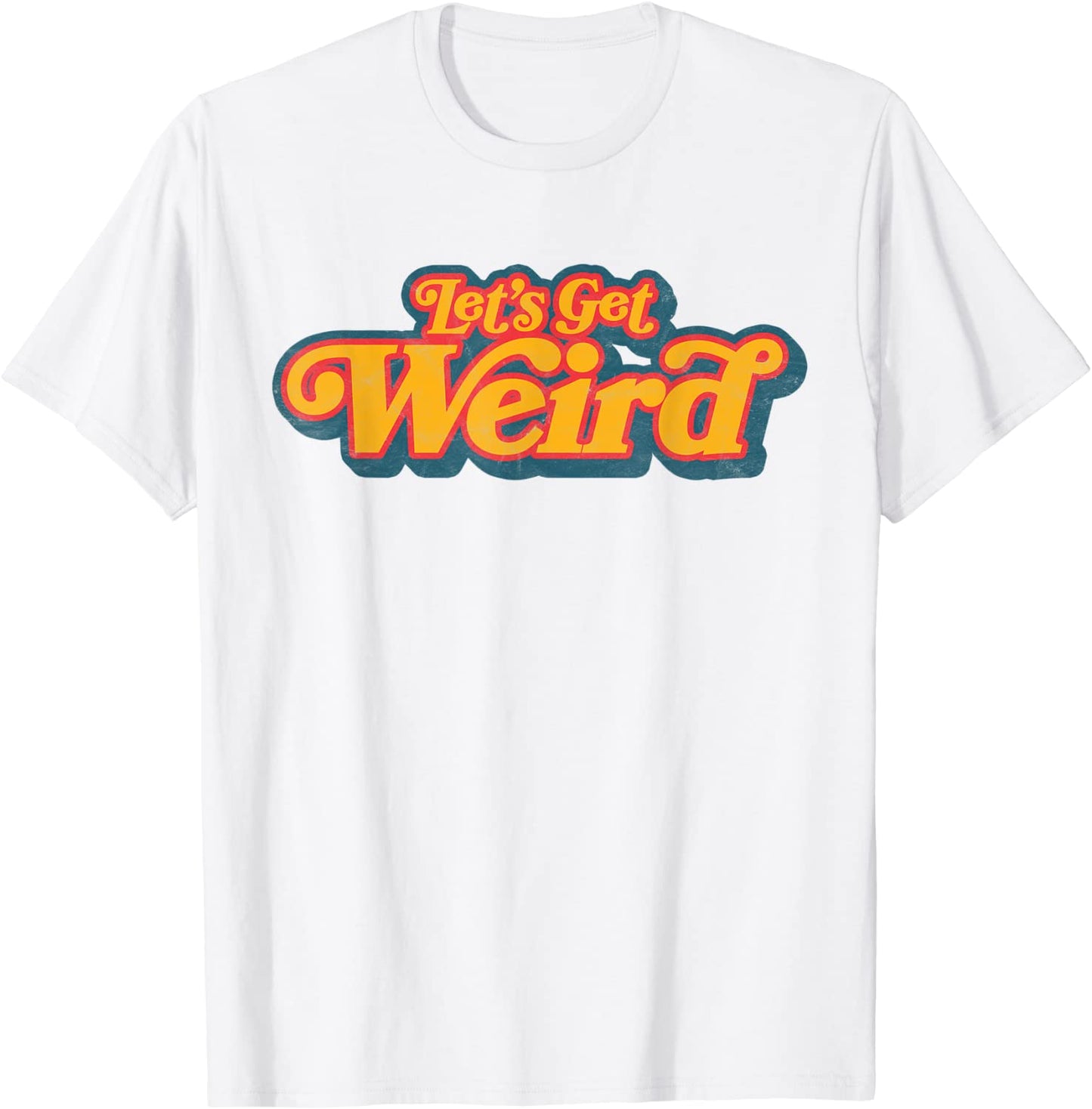 Lets Get Weird Vintage Festival Typography T-Shirt